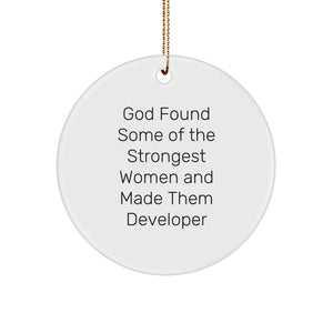 Funny Developer Gifts from God - 'God Found Some Of The Strongest Women And Made Them Developers' Circle Ornament for Christmas Unique Gifts for Developer Friends - Image 1