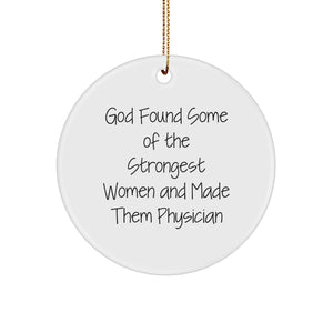 Funny Physician Gifts from Friends and Family - 'God Found Some Of The Strongest Women And Made Them Physician' Circle Ornament for Christmas - Image 1