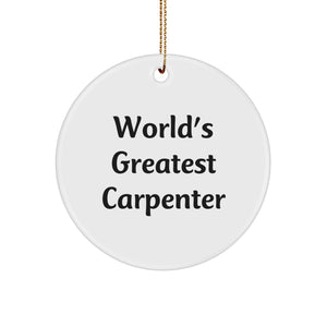 World's Greatest Carpenter, Funny Quote Circle Ornament, Gifts from Family to Carpenter, Christmas Unique Presents - Image 1