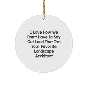 Funny Landscape Architect Gifts from Family for Men - Unique Christmas Unique Gift Idea, Circle Ornament with Humorous Quote, Holiday Decor - Image 1