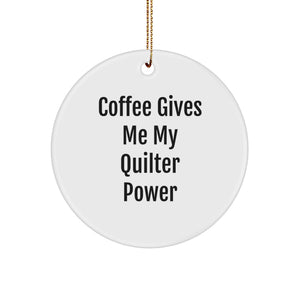 Quilter Gifts from Men - Funny Circle Ornament with 'Coffee Gives Me My Quilter Power' Quote for Quilter Friends, Family, and Coworkers, Unique Christmas Unique Gifts - Image 1