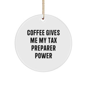 Funny Tax Preparer Gifts from Men, Christmas Unique Circle Ornaments for Women, 'Coffee Gives Me My Tax Preparer Power' Quote - Image 1