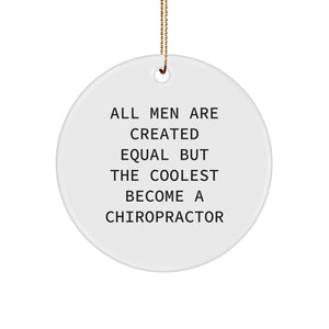 Funny Chiropractor Gifts, Unique Circle Ornament, Christmas Memorable Present for Chiropractors, 'All Men Are Created Equal But The Coolest Become A Chiropractor' Quote - Image 1