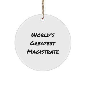 Funny Magistrate Gifts from Friends - 'World's Greatest Magistrate' Circle Ornament, White, for Magistrate Enthusiasts, Gifts for Magistrates, Christmas Unique Gifts - Image 1
