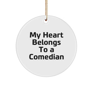 Funny Comedian Gift for Him - 'My Heart Belongs To A Comedian' Circle Ornament, White, Christmas Unique Gifts from Friends - Image 1