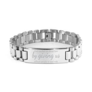 Motivational Christian Stainless Steel Bracelet, God teaches us about love by giving us difficult people to deal with., Inspirational Christmas , Family, Anniversary  Gifts For Christian Men, Women, Girls & Boys – front view