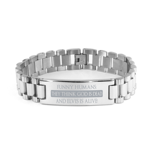 Motivational Christian Stainless Steel Bracelet, Funny humans; they think God is dead and Elvis is alive!, Inspirational Christmas , Family, Anniversary  Gifts For Christian Men, Women, Girls & Boys – front view