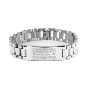 Motivational Christian Stainless Steel Bracelet, I Give thanks to the Lord, for he is good. His love endures forever., Inspirational Christmas , Family, Anniversary  Gifts For Christian Men, Women, Girls & Boys