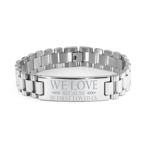 Image of Motivational Christian Stainless Steel Bracelet, We love because he first loved us., Inspirational Christmas , Family, Anniversary  Gifts For Christian Men, Women, Girls & Boys