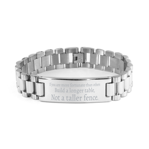 Motivational Christian Stainless Steel Bracelet, If you are more fortunate than others, build a longer table, not a taller fence., Inspirational Christmas , Family, Anniversary  Gifts For Christian Men, Women, Girls & Boys