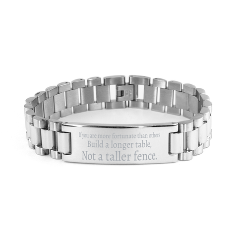 Image of Motivational Christian Stainless Steel Bracelet, If you are more fortunate than others, build a longer table, not a taller fence., Inspirational Christmas , Family, Anniversary  Gifts For Christian Men, Women, Girls & Boys