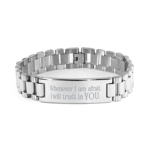 Image of Motivational Christian Stainless Steel Bracelet, Whenever I am afraid, I will trust in You. , Inspirational Christmas , Family, Anniversary  Gifts For Christian Men, Women, Girls & Boys