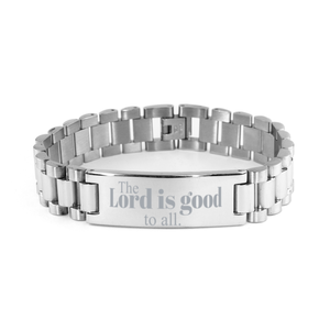 Motivational Christian Stainless Steel Bracelet, The Lord is good to all, Inspirational Christmas , Family, Anniversary  Gifts For Christian Men, Women, Girls & Boys