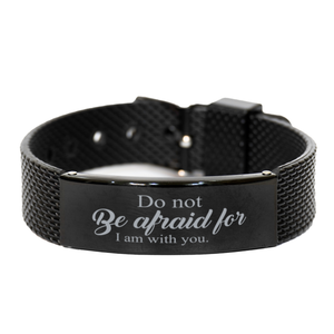 Motivational Christian Black Shark Mesh Bracelet, Do not be afraid for I am with you., Inspirational Christmas , Family, Anniversary  Gifts For Christian Men, Women, Girls & Boys