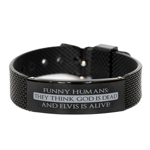 Motivational Christian Black Shark Mesh Bracelet, Funny humans; they think God is dead and Elvis is alive!, Inspirational Christmas , Family, Anniversary  Gifts For Christian Men, Women, Girls & Boys