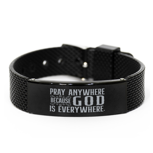 Motivational Christian Black Shark Mesh Bracelet, Pray anywhere because God is everywhere., Inspirational Christmas , Family, Anniversary  Gifts For Christian Men, Women, Girls & Boys
