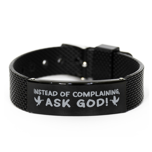 Motivational Christian Black Shark Mesh Bracelet, Instead of complaining, ask God!, Inspirational Christmas , Family, Anniversary  Gifts For Christian Men, Women, Girls & Boys