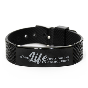 Motivational Christian Black Shark Mesh Bracelet, When life gets too hard to stand, kneel., Inspirational Christmas , Family, Anniversary  Gifts For Christian Men, Women, Girls & Boys