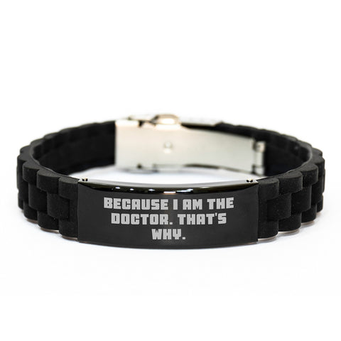 Image of Funny Doctor Gifts from Men, Unique Glide lock Clasp Bracelet for Doctor, Because I Am The Doctor That's Why - Image 1