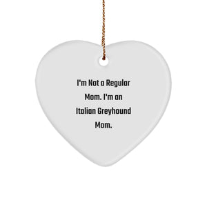 Italian Greyhound Dog Mom Funny Heart Ornament, Gifts from Friends and Family, 'I'm Not A Regular Mom. I'm An Italian Greyhound Mom.' Christmas Unique Gifts for Italian Greyhound Dog Lovers - Image 1