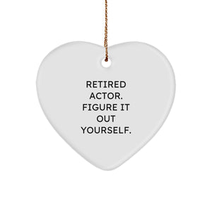 Unique Gifts from Friends, Family, or Coworkers for Actor, Funny Quote 'Retired Actor. Figure It Out Yourself.' Heart Ornament, Christmas Unique Decor - Image 1