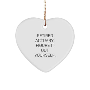Actuary Gifts from Friends, Heart Ornament with Funny Quote 'Retired Actuary. Figure It Out Yourself.', for Actuary on Christmas - Image 1