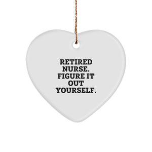 Nurse Gifts from Friends - Heart Ornament with Funny Quote: 'Retired Nurse. Figure It Out Yourself.' for Christmas - Image 1