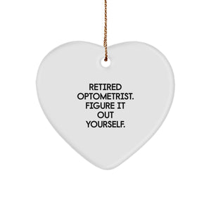 Funny Optometrist Gifts from Men to Friends - Heart Ornament with Retired Optometrist Quote 'Figure It Out Yourself' for Christmas - Image 1