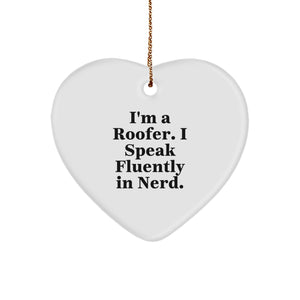 Funny Roofer Gifts for Men, Heart Ornament, Unique Christmas Unique Gifts from Friends, I'm A Roofer. I Speak Fluently In genius. - Image 1