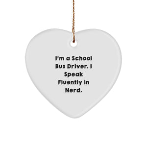 Funny School Bus Driver Gifts - 'I'm A School Bus Driver. I Speak Fluently In genius.' Heart Ornament for Christmas - Image 1