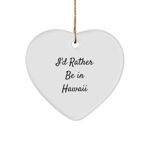 Funny Hawaii Heart Ornament Gifts from Men to Women, I'd Rather Be In Hawaii Quote Christmas Unique Decorations - Image 1