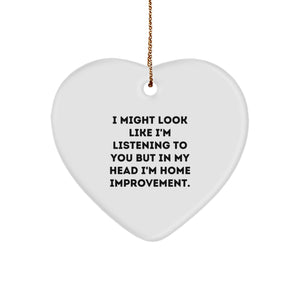Home Improvement Funny Gifts from Men to Friends, Heart Ornament for Home Improvement Enthusiasts, I Might Look Like I'm Listening To You But In My Head I'm Home Improvement, Christmas Unique Gifts - Image 1