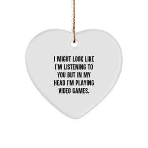Funny Playing Video Games Gift for Him or Her, Heart Ornament with Quote 'I Might Look Like I'm Listening...', Christmas Unique Gifts from Friends, Coworkers, or Family - Image 1