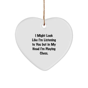 Funny Chess Gifts for Men from Friends - Heart Ornament with Quote 'I Might Look Like I'm Listening...' - Image 1