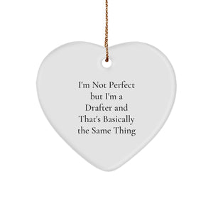 Funny Drafter Gifts - Heart Ornament for Men, Women, Friends, Coworkers, Family - I'm Not Perfect But I'm A Drafter And That's Basically The Same Thing, Christmas Unique Treasures - Image 1