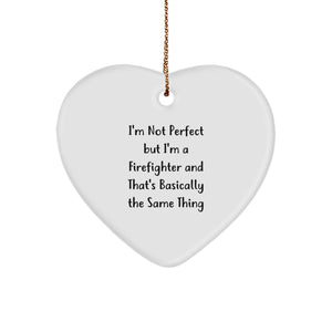 Funny Firefighter Heart Ornament Gifts from Friends to Firefighters, I'm Not Perfect, Christmas Unique Presents - Image 1