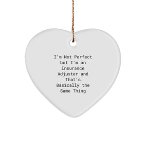 Funny Insurance Adjuster Gifts, 'I'm Not Perfect But I'm An Insurance Adjuster' Heart Ornament, Gifts from Friends for Insurance Adjusters, Christmas Unique Gifts - Image 1