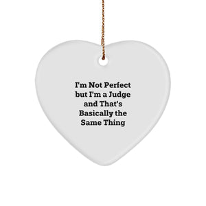 Funny Judge Heart Ornament Gifts from Family for Christmas, I'm Not Perfect But I'm A Judge And That's Basically The Same Thing - Image 1