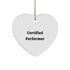 Funny Quotes Certified Performer Heart Ornament Gifts for Men, Women, Friends, Coworkers, Family, Christmas Unique Presents - Image 1