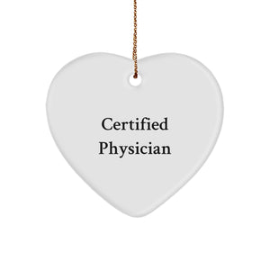 Gifts from Men to Physicians, Funny Heart Ornament for Christmas, 'Certified Physician' Quote - Image 1