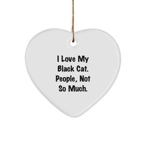 Funny Black Cat Gifts from Friends for Black Cat Lovers - Heart Ornament with Quote 'I Love My Black Cat. People, Not So Much.' for Christmas - Image 1