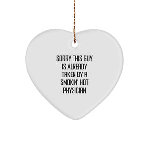 Funny Physician Heart Ornament, Gifts from Coworkers, Gifts for Physicians, Sorry This Guy Is Already Taken By A Smokin' Hot Physician, Christmas Unique Gifts - Image 1