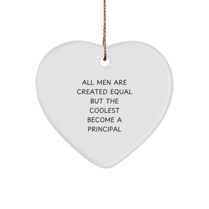 Funny Principal Gifts, Heart Ornament, 'All Men Are Created Equal But The Coolest Become A Principal' Quote, Christmas Unique Gifts from Friends to Men - Image 1