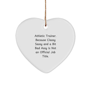 Funny Athletic Trainer Gifts for Christmas, Heart Ornament with 'Because Classy Sassy And A Bit Fearlessy Is Not An Official Job Title' Quote, Unique Present for Athletic Trainer Friends - Image 1