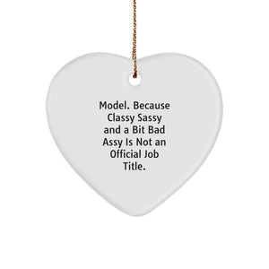 Funny Model Gifts for Model Lovers - White Heart Ornament, Gifts from Friends for Women, 'Model. Because Classy Sassy And A Bit Fearlessy Is Not An Official Job Title.' - Image 1