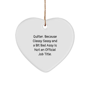 Quilter Gifts from Friends, Christmas Unique Heart Ornament with Sassy Quilt Quote, Gifts for Quilter - Image 1
