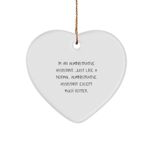 Funny Administrative Assistant Heart Ornament, Gifts from Friends to Coworkers, 'I'm An Administrative Assistant...' - Image 1