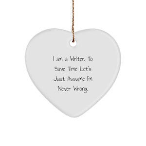 Funny Writer Gifts from Friends for Men - I Am A Writer. To Save Time Let's Just Assume I'm Never Wrong. Heart Ornament, White, 2.75" tall, Christmas Unique Gifts - Image 1