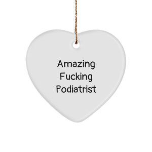 Gifts from Men to Podiatrists, Funny Heart Ornament for Christmas Unique Gifts, 'Amazing F--king Podiatrist' Humorous Podiatrist Gifts - Image 1