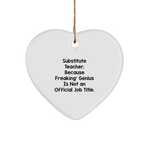 Funny Substitute Teacher Gifts, Heart Ornament, Christmas Unique Gifts from Friends, Family, Coworkers, 'Substitute Teacher. Because Freaking' genius Is Not An Official Job Title.' - Image 1